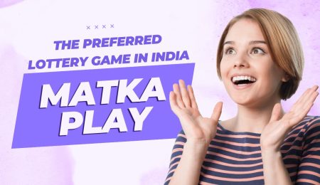 Matka Play: The Preferred Lottery Game in India